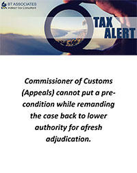 Commissioner of Customs (Appeals) cannot put a pre-condition while remanding the case back to lower authority for afresh adjudication